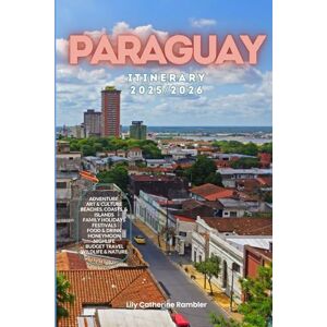 Catherine Rambler, Lily Paraguay Itinerary 2025/2026: The Ultimate Budget-Friendly Handbook: Insider Recommendations, Hidden Gems, and Essential Travel Updates for a Stress-Free, Unforgettable Adventure Catherine Rambler, Lily Paraguay Itinerary 2025/2026: The Ultimate Budget-Friendly Handbook: Insider Recommendations, Hidden Gems, and Essential Travel Updates for a Stress-Free, Unforgettable Adventure