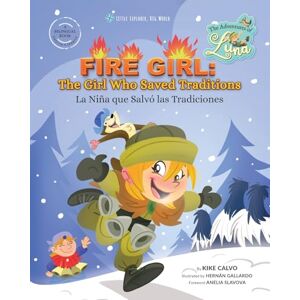 Calvo, Kike Fire Girl: The Girl Who Saved Traditions: The Adventures of Luna (Bilingual English Spanish) Calvo, Kike Fire Girl: The Girl Who Saved Traditions: The Adventures of Luna (Bilingual English Spanish)