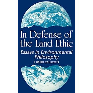 Callicott, J. Baird In Defense of Land Ethic: Essays in Environmental Philosophy (SUNY Series in Philosophy) (SUNY series in Philosophy and Biology) Callicott, J. Baird In Defense of Land Ethic: Essays in Environmental Philosophy (SUNY Series in Philosophy) (SUNY series in Philosophy and Biology)