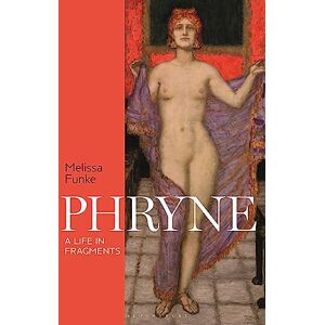 Funke Phryne: A Life in Fragments Funke Phryne: A Life in Fragments