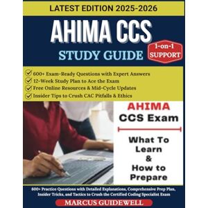 Guidewell, Marcus AHIMA CCS STUDY GUIDE 2025-2026: 600+ Practice Questions with Detailed Explanations, Comprehensive Prep Plan, Insider Tricks, and Tactics to Crush the Certified Coding Specialist Exam Guidewell, Marcus AHIMA CCS STUDY GUIDE 2025-2026: 600+ Practice Questions with Detailed Explanations, Comprehensive Prep Plan, Insider Tricks, and Tactics to Crush the Certified Coding Specialist Exam