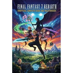 Louie M. Fontes Final Fantasy 7 Rebirth Unofficial Complete Game Guide and Walkthrough (Latest Update) Louie M. Fontes Final Fantasy 7 Rebirth Unofficial Complete Game Guide and Walkthrough (Latest Update)