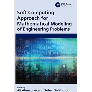 CRC Press Soft Computing Approach for Mathematical Modeling of Engineering Problems CRC Press Soft Computing Approach for Mathematical Modeling of Engineering Problems