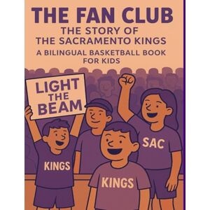 Lukas, Showtime The Fan Club: The Story of the Sacramento Kings: A Bilingual Basketball Book for Kids Lukas, Showtime The Fan Club: The Story of the Sacramento Kings: A Bilingual Basketball Book for Kids