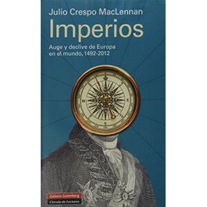 Crespo MacLennan, Julio Imperios: Auge y declive de Europa, 1492-2012 (Historia) Crespo MacLennan, Julio Imperios: Auge y declive de Europa, 1492-2012 (Historia)