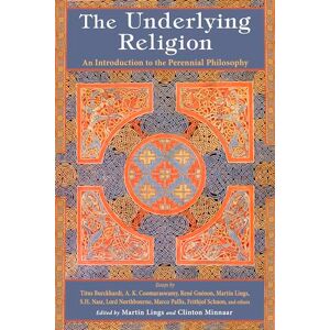 The Underlying Religion: An Introduction to the Perennial Philosphy: An Introduction to the Perennial Philosophy The Underlying Religion: An Introduction to the Perennial Philosphy: An Introduction to the Perennial Philosophy