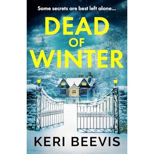 Beevis, Keri Dead of Winter: A BRAND NEW heart-stopping psychological thriller from Keri Beevis for Christmas 2025 Beevis, Keri Dead of Winter: A BRAND NEW heart-stopping psychological thriller from Keri Beevis for Christmas 2025