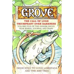 Leitch, Yuri Voices From the Grove: Beltane 2024 to Beltane 2025: The Call of Lugh, Triumphant Over Darkness Leitch, Yuri Voices From the Grove: Beltane 2024 to Beltane 2025: The Call of Lugh, Triumphant Over Darkness