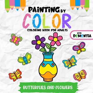 World, Dementia Coloring Book for Adults with Dementia: Painting by Color Butterflies and Flowers, Simple Coloring Books Series for Beginners, Seniors,(Helping for ... Interior (Dementia World) World, Dementia Coloring Book for Adults with Dementia: Painting by Color Butterflies and Flowers, Simple Coloring Books Series for Beginners, Seniors,(Helping for ... Interior (Dementia World)