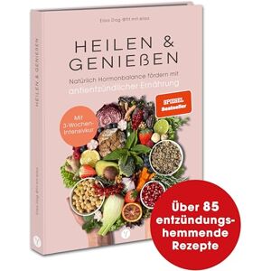 Dag, Elisa Heilen & Genießen: Natürlich Hormonbalance fördern mit antientzündlicher Ernährung. Vegan, proteinreich, ballaststoffreich, nährstoffreich und glutenfrei Kochen & Backen. Mit 3-Wochen-Intensivkur Dag, Elisa Heilen & Genießen: Natürlich Hormonbalance fördern mit antientzündlicher Ernährung. Vegan, proteinreich, ballaststoffreich, nährstoffreich und glutenfrei Kochen & Backen. Mit 3-Wochen-Intensivkur