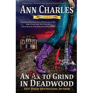 Charles, Ann An Ex to Grind in Deadwood: Deadwood Humorous Mystery: Volume 5 Charles, Ann An Ex to Grind in Deadwood: Deadwood Humorous Mystery: Volume 5