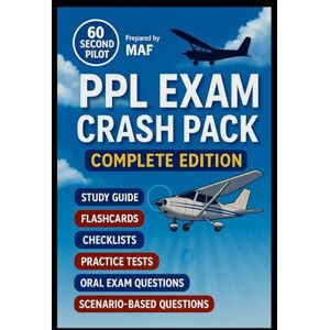 Farag (MAF), Mohamed Adel PPL Exam Crash Pack – Your Complete Companion: Private Pilot License Exam: Flashcard Checklist Exam Sample Scenarios ِAbbreviations. (60 Second Pilot – Student Pilot Resources) Farag (MAF), Mohamed Adel PPL Exam Crash Pack – Your Complete Companion: Private Pilot License Exam: Flashcard Checklist Exam Sample Scenarios ِAbbreviations. (60 Second Pilot – Student Pilot Resources)