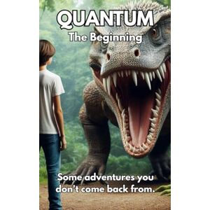 Wanmer, Mr. Colin QUANTUM The Beginning: Some adventures you don't come back from. Wanmer, Mr. Colin QUANTUM The Beginning: Some adventures you don't come back from.