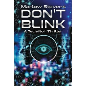 STEVENS, MARLOW DON'T BLINK: HE WANTED A SECOND CHANCE. HE UNLEASHED A WEAPON. (Marlow Stevens Book Series) STEVENS, MARLOW DON'T BLINK: HE WANTED A SECOND CHANCE. HE UNLEASHED A WEAPON. (Marlow Stevens Book Series)