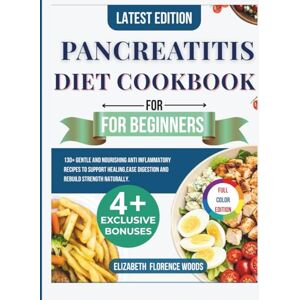 Woods, Elizabeth Florence The pancreatitis diet cookbook for beginners: 130+ Gentle and Nourishing Anti inflammatory Recipes to Support Healing,Ease digestion and rebuild strength naturally. Woods, Elizabeth Florence The pancreatitis diet cookbook for beginners: 130+ Gentle and Nourishing Anti inflammatory Recipes to Support Healing,Ease digestion and rebuild strength naturally.