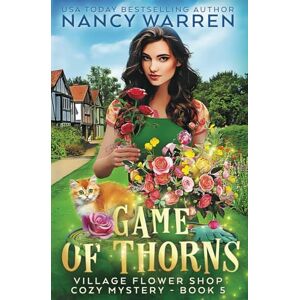 Warren, Nancy Game of Thorns: A Village Flower Shop Paranormal Cozy Mystery (Village Flower Shop Mysteries) Warren, Nancy Game of Thorns: A Village Flower Shop Paranormal Cozy Mystery (Village Flower Shop Mysteries)