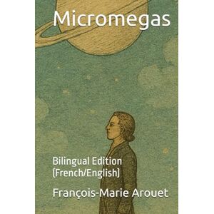 Arouet, François-Marie Voltaire Micromegas: Bilingual Edition (French/English) Arouet, François-Marie Voltaire Micromegas: Bilingual Edition (French/English)