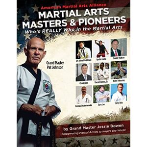 Bowen, Jessie Martial Arts Masters & Pioneers: Who's Really Who in the Martial Arts: Volume 4 (Who's Who in the Martial Arts) Bowen, Jessie Martial Arts Masters & Pioneers: Who's Really Who in the Martial Arts: Volume 4 (Who's Who in the Martial Arts)