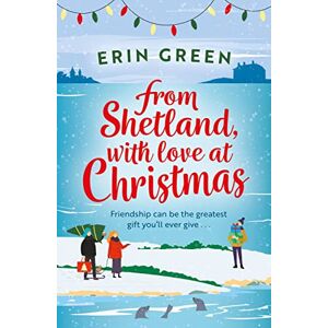 Green, Erin From Shetland, With Love at Christmas: The ultimate heartwarming, seasonal treat of friendship, love and creative crafting! Green, Erin From Shetland, With Love at Christmas: The ultimate heartwarming, seasonal treat of friendship, love and creative crafting!
