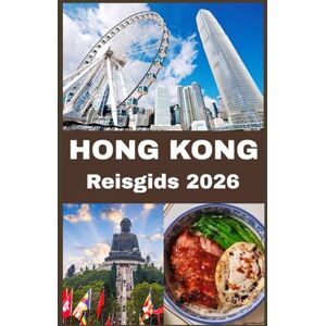 Shepherd, Bell HONGKONG Reisgids 2026: Ontdek de skyline, straten en geheimen van de Aziatische wereldstad Shepherd, Bell HONGKONG Reisgids 2026: Ontdek de skyline, straten en geheimen van de Aziatische wereldstad