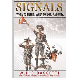 Bassetti, W.H. C. Signals: When to Enter. When to Exit. Why. Bassetti, W.H. C. Signals: When to Enter. When to Exit. Why.