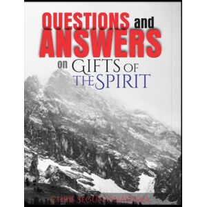 ONAYINKA, CHRIS SEGUN QUESTIONS AND ANSWERS ON THE GIFTS OF THE SPIRIT ONAYINKA, CHRIS SEGUN QUESTIONS AND ANSWERS ON THE GIFTS OF THE SPIRIT