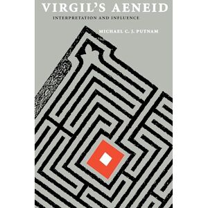 Putnam, Michael C. J. Virgil's Aeneid: Interpretation and Influence Putnam, Michael C. J. Virgil's Aeneid: Interpretation and Influence