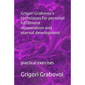 Grabovoi, Dr Grigori Grigori Grabovoi's techniques for personal fulfillment rejuvenation and eternal development: practical exercises Grabovoi, Dr Grigori Grigori Grabovoi's techniques for personal fulfillment rejuvenation and eternal development: practical exercises