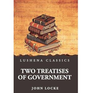 John Locke Two Treatises of Government John Locke Two Treatises of Government