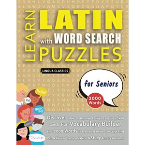 LINGUA CLASSICS LEARN LATIN WITH WORD SEARCH PUZZLES FOR SENIORS Discover How to Improve Foreign Language Skills with a Fun Vocabulary Builder. Find 2000 Words to ... Teaching Material, Study Activity Workbook LINGUA CLASSICS LEARN LATIN WITH WORD SEARCH PUZZLES FOR SENIORS Discover How to Improve Foreign Language Skills with a Fun Vocabulary Builder. Find 2000 Words to ... Teaching Material, Study Activity Workbook