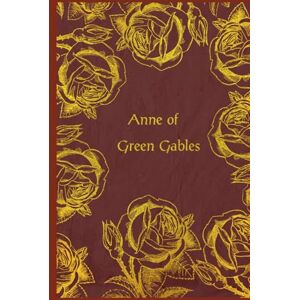 Montgomery, L. M. Anne of Green Gables: With original illustrations Montgomery, L. M. Anne of Green Gables: With original illustrations