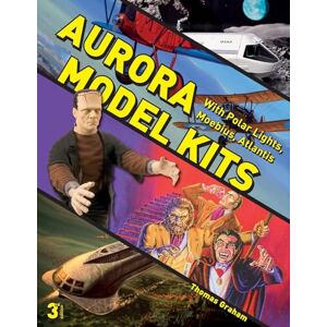 Thomas Graham Aurora Model Kits: With Polar Lights, Moebius, Atlantis Thomas Graham Aurora Model Kits: With Polar Lights, Moebius, Atlantis
