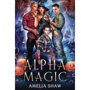 Shaw, Amelia Alpha wolf Magic (Whychoose Halloween Witches) Shaw, Amelia Alpha wolf Magic (Whychoose Halloween Witches)