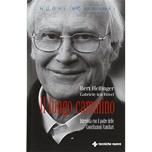 Hellinger, Bert Il lungo cammino. Intervista con il padre delle Costellazioni Familiari Hellinger, Bert Il lungo cammino. Intervista con il padre delle Costellazioni Familiari