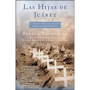 Rodriguez Las Hijas de Juarez (Daughters of Juarez): Un auténtico relato de asesinatos en serie al sur de la frontera (Atria Espanol) Rodriguez Las Hijas de Juarez (Daughters of Juarez): Un auténtico relato de asesinatos en serie al sur de la frontera (Atria Espanol)