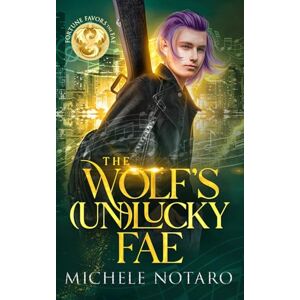 Notaro, Michele The Wolf's (Un)Lucky Fae Notaro, Michele The Wolf's (Un)Lucky Fae