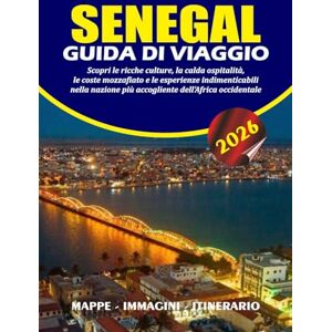 BARRERA, VALENTINA SENEGAL GUIDA DI VIAGGIO 2026: Scopri le ricche culture, la calda ospitalità, le coste mozzafiato e le esperienze indimenticabili nella nazione più accogliente dell'Africa occidentale BARRERA, VALENTINA SENEGAL GUIDA DI VIAGGIO 2026: Scopri le ricche culture, la calda ospitalità, le coste mozzafiato e le esperienze indimenticabili nella nazione più accogliente dell'Africa occidentale