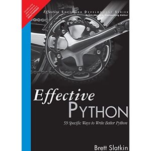 Slatkin, Brett Effective Python: 59 Specific Ways to Write Better Python (Effective Software Development Series) Slatkin, Brett Effective Python: 59 Specific Ways to Write Better Python (Effective Software Development Series)