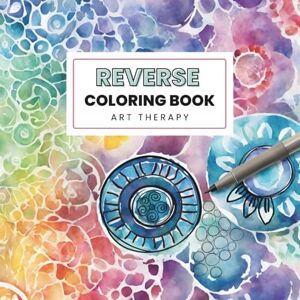 Designs, Fankikas Reverse Coloring Book Art Therapy: Mindful Journeys for Adults and Seniors Nature and Abstract Patterns Designs, Fankikas Reverse Coloring Book Art Therapy: Mindful Journeys for Adults and Seniors Nature and Abstract Patterns