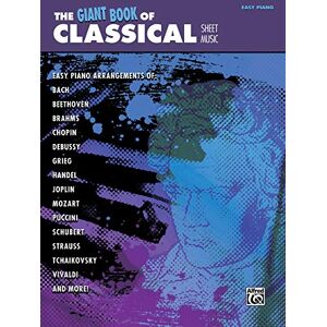 Staff, Alfred Publishing The Giant Book of Classical Piano Sheet Music: Easy Piano (The Giant Book of Sheet Music) Staff, Alfred Publishing The Giant Book of Classical Piano Sheet Music: Easy Piano (The Giant Book of Sheet Music)