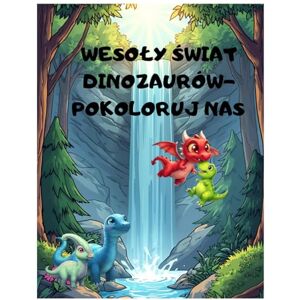 Artists, Little WESOŁE DINOZAURY- POKOLORUJ NAS: DLA DZIECI 4-8 LAT EDUKACYJNA KSIĄŻECZKA DO KOLOROWANIA Z DUŻYMI OBRAZKAMI, KREATYWNA ZABAWA, ROZWÓJ WYOBRAŹNI I ... IDEALNY PREZENT DLA CHŁOPCA I DZIEWCZYNKI Artists, Little WESOŁE DINOZAURY- POKOLORUJ NAS: DLA DZIECI 4-8 LAT EDUKACYJNA KSIĄŻECZKA DO KOLOROWANIA Z DUŻYMI OBRAZKAMI, KREATYWNA ZABAWA, ROZWÓJ WYOBRAŹNI I ... IDEALNY PREZENT DLA CHŁOPCA I DZIEWCZYNKI