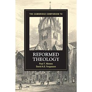 Nimmo, Paul T. The Cambridge Companion to Reformed Theology (Cambridge Companions to Religion) Nimmo, Paul T. The Cambridge Companion to Reformed Theology (Cambridge Companions to Religion)