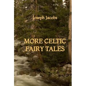 Jacobs, Joseph More Celtic Fairy Tales Jacobs, Joseph More Celtic Fairy Tales