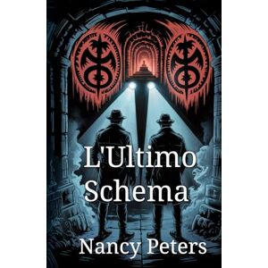 Peters, Nancy L'Ultimo Schema: Un thriller psicologico inquietante tra simboli, segreti e l'eredità di un killer Peters, Nancy L'Ultimo Schema: Un thriller psicologico inquietante tra simboli, segreti e l'eredità di un killer