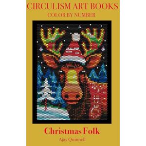 Quinnell, Ajay Christmas Folk Color by Number Circulism Book : Superior paper edition Quinnell, Ajay Christmas Folk Color by Number Circulism Book : Superior paper edition