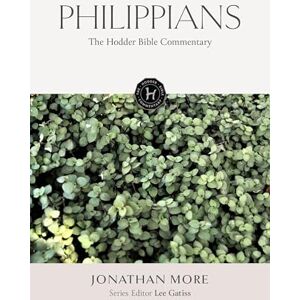 More, Jonathan The Hodder Bible Commentary: Philippians More, Jonathan The Hodder Bible Commentary: Philippians