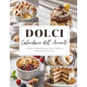 Tannwald, Amara Calendario dell’Avvento dei Dolci: 24 dolci creazioni per addolcire l’attesa del Natale – Un Calendario dell’Avvento pieno di gusto, magia e dolcezza Tannwald, Amara Calendario dell’Avvento dei Dolci: 24 dolci creazioni per addolcire l’attesa del Natale – Un Calendario dell’Avvento pieno di gusto, magia e dolcezza