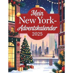 Berg, Alina Mein New York-Adventskalender: 24 Türchen voller festlicher Geschichten, Rätsel und Überraschungen aus der Stadt, die niemals schläft (Weihnachtliches Geschenkidee) Berg, Alina Mein New York-Adventskalender: 24 Türchen voller festlicher Geschichten, Rätsel und Überraschungen aus der Stadt, die niemals schläft (Weihnachtliches Geschenkidee)