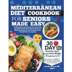 Brown, Jennifer Mediterranean Diet Cookbook For Seniors Made Easy: A Step-by-Step Guide to Longevity, Balance, and Everyday Energy with 5-Ingredient Recipes Brown, Jennifer Mediterranean Diet Cookbook For Seniors Made Easy: A Step-by-Step Guide to Longevity, Balance, and Everyday Energy with 5-Ingredient Recipes