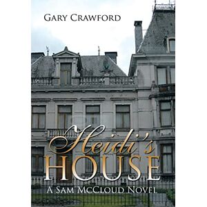 Crawford, Gary Heidi's House: A Sam McCloud Novel Crawford, Gary Heidi's House: A Sam McCloud Novel